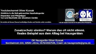 Zusatzschutz sinnlos Warum das oft nicht stimmt Reales Beispiel aus dem Alltag bei Hausgeräten [upl. by Etheline34]