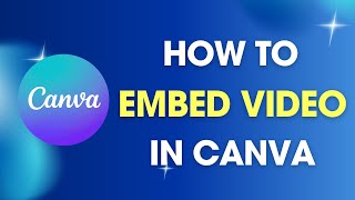 How to Embed Video in Canva StepbyStep Guide [upl. by Tioneb128]