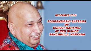 DECEMBER 2024 POORANMASHI SATSANG of GURUJI MAHARAJ at RED BISHOP Panchkula Haryana [upl. by Willamina]