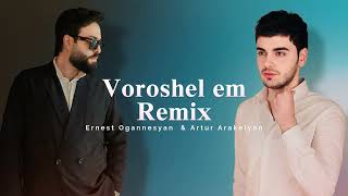 Ernest Ogannesyan amp Artur Arakelyan  Voroshel em  Remix [upl. by Galina]