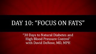 Day 10 of 30 Days to Natural Diabetes and High Blood Pressure Control Focus on Fats [upl. by Dallis665]