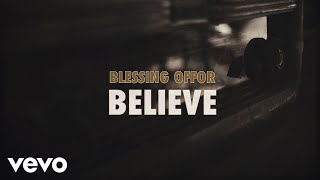 Blessing Offor  Believe Lyric Video [upl. by Spooner]