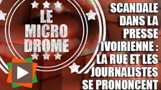 MICRODROME  Scandale dans la presse ivoirienne  La rue et les journalistes se prononcent [upl. by Ayit]