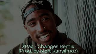 2Pac  Changes Remix Prod by Mert Kanyılmaz [upl. by Narcho]