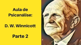 Aula de Psicanálise  D W Winnicott  Parte 2 [upl. by Kilbride662]