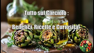 Il Carciofo Benefici Ricette e Curiosità [upl. by Eimmaj885]