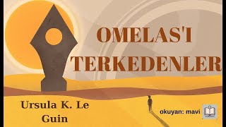 Sesli Kitap  Omelası Terkedenler  Ursula K Le Guin [upl. by Midis]