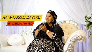 HEES  DEEQA AHMED HA WAARO JACAYLKU  OFFICIAL MUSIC 4K VIDEO  HEES CUSUB 2022 [upl. by Brett196]