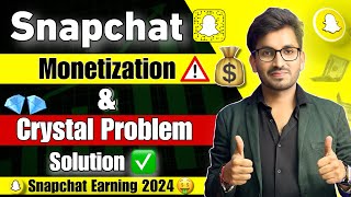 Snapchat Monetization amp Crystal Problem Solution  Snapchat se paise kaise kamaye  Snapchat Earning [upl. by Garlaand]