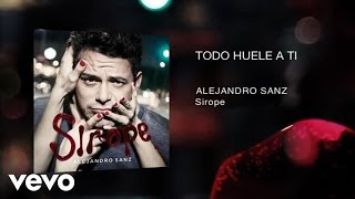 Alejandro Sanz  Todo Huele A Ti Official Audio [upl. by Fidelio]