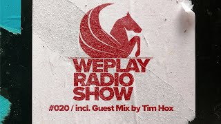 WEPLAY RADIO SHOW 020  incl Guest Mix by Tim Hox [upl. by Gertrudis663]