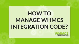 How to manage WHMCS integration code  WHMCS FreeSetup [upl. by Sllew722]