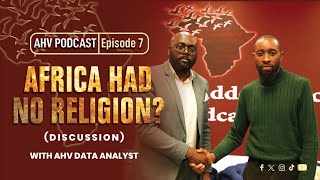 Africa Had No Religion Discussion with AHV Data Analyst AHV Podcast Episode 7 [upl. by Bashemath517]