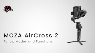 MOZA AirCross 2 Official Tutorial Part 09—Follow Modes and Functions [upl. by Harness]