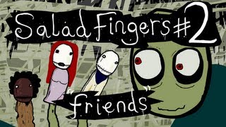 Salad Fingers 2 Friends [upl. by Redmund]