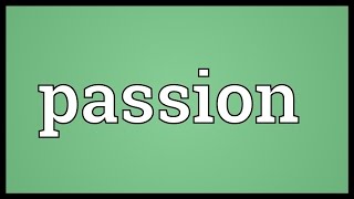 Passion Meaning [upl. by Oys]