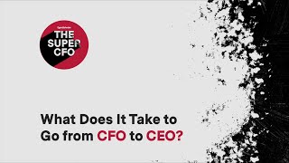 What Does It Take to Go from CFO to CEO [upl. by Eoj777]