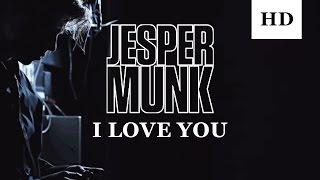 Jesper Munk  I Love You Official Video [upl. by Nocaed]