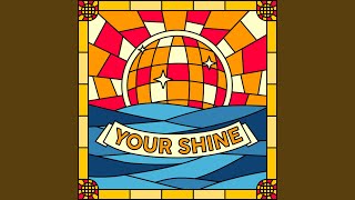 Your Shine [upl. by Snahc]