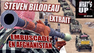 Embuscade en Afghanistan  Steven Bilodeau  Whats Up Podcast  Extrait [upl. by Aicilihp]