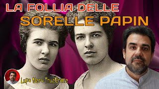 Le sorelle Papin  Lupo Nero True Crime Italia [upl. by Mommy]