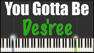 You Gotta Be  Desree  Piano Tutorial [upl. by Eluk]