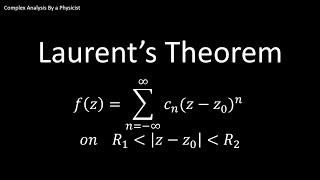 Laurents Theorem  Complex Analysis by a Physicist [upl. by Kimberly]