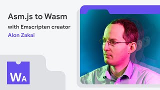 From asmjs to Wasm with Emscripten creator Alon Zakai [upl. by Ynehteb792]