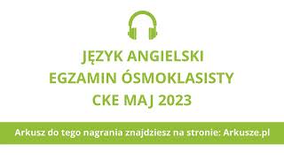 Egzamin ósmoklasisty 2023 język angielski nagranie [upl. by Auhsej]