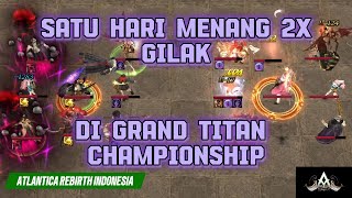 SATU HARI MENANG 2X GRAND TITAN CHAMPIONSHIP ATLANTICA REBIRTH INDONESIA [upl. by Lekzehcey]