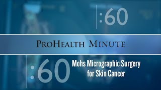 ProHealth Minute Mohs micrographic surgery for skin cancer [upl. by Ettecul]