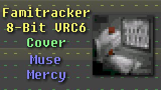 Famitracker  Muse Mercy 8Bit VRC6 Cover [upl. by Ponce]