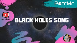 Black Holes Song [upl. by Accever]