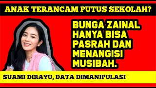 84  BUNGA ZAINAL HANYA BISA PASRAH DENGAN MUSIBAH YANG MENIMPANYA 😭😭 ANAK TERANCAM PUTUS SEKOLAH❓❓ [upl. by Fred]