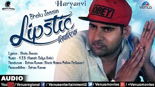 Lipstick Full Song  लिपस्टिक  Latest Haryanvi Songs 2017  Bholu Jassia [upl. by Assed]