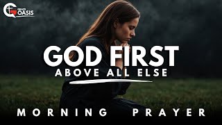 Lord Help Me Put You First Above All Else  Morning Prayer [upl. by Ahsonek]