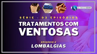 Tratamentos com VENTOSATERAPIA  Ep 23 LOMBALGIASLOMBOCIATALGIAS [upl. by Idroj]