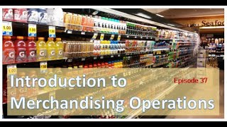 Introduction to Merchandising Operations  v2020 Ep 37 [upl. by Yacov]