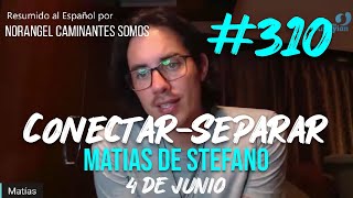 310 CONECTAR  SEPARAR  4 JUN matíasdestefano [upl. by Eislrahc317]