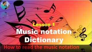 Lesson 1  Music Notation Dictionary How to read the music sheets easily [upl. by Letsyrk]