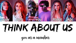 little mix  think about us  5 member version you as member [upl. by Anwahsar]