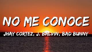 Jhay Cortez J Balvin Bad Bunny – No Me Conoce Letra\Lyrics [upl. by Stephen588]