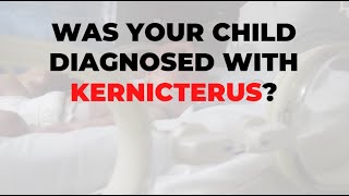 Was Your Child Diagnosed with Kernicterus [upl. by Herzel959]