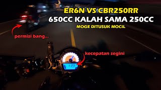 ER6N VS CBR250RR moge kalah sama mocil [upl. by Ion664]