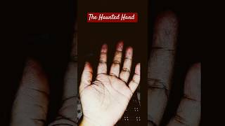 The Haunted Hand 😨😰😱 haunted horrorstories ghost scary shortsfeed shorts reels sangeetaddn [upl. by Hayott]