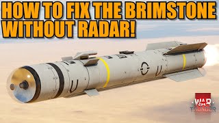 HOW TO FIX THE BRIMSTONE without the RADAR GUIDANCE that GAIJIN DOESNT want to ADD  War Thunder [upl. by Eidnam]