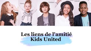 Kids United  Les liens de lamitié paroles [upl. by Notsur]