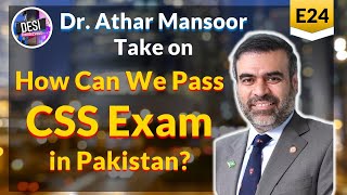 E24  Dr Athar Mansoor take on How can we pass CSS in Pakistan [upl. by Amary872]