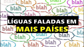 11 LÍNGUAS FALADAS EM MAIS PAÍSES NO MUNDO [upl. by Odlanar]