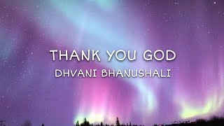 Dhvani Bhanushali  Thank You God  Lyrics [upl. by Beller]